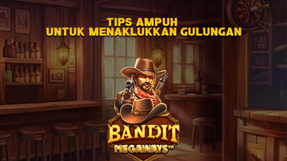 Tips Ampuh untuk Menaklukkan Gulungan